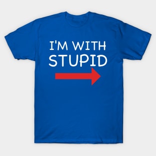 I'm With Stupid 1 T-Shirt